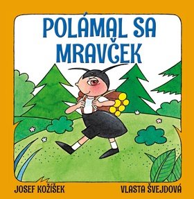 Levně Polámal sa mravček - Josef Kožíšek; Vlasta Švejdová
