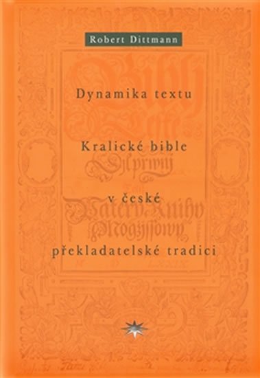 Levně Dynamika textu Kralické bible v české překladatelské tradici - Robert Dittmann