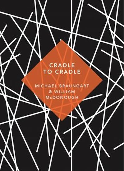 Levně Cradle to Cradle : (Patterns of Life) - Michael Braungart