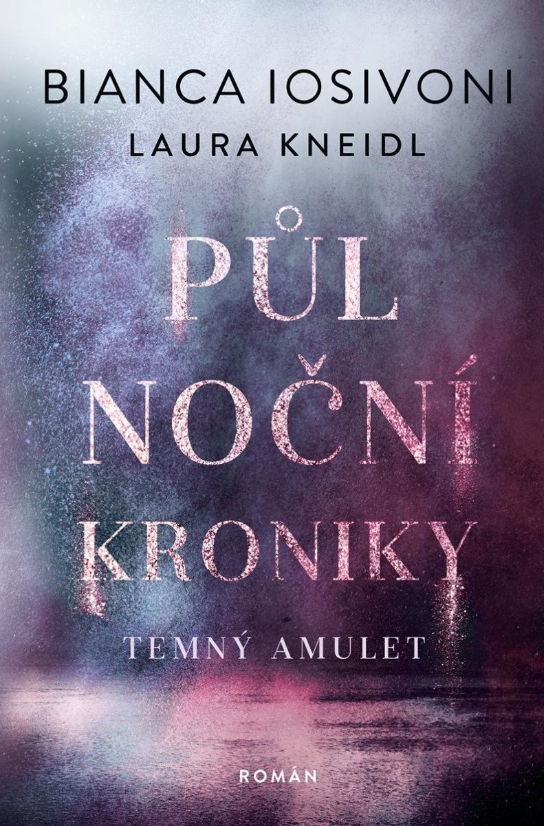 Půlnoční kroniky 3 - Temný amulet - Laura Kneidl