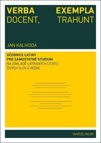 Levně Verba docent, exempla trahunt - Učebnice latiny pro samostatné studium na základě latinských citátů, živých slov a rčení - Jan Kalivoda