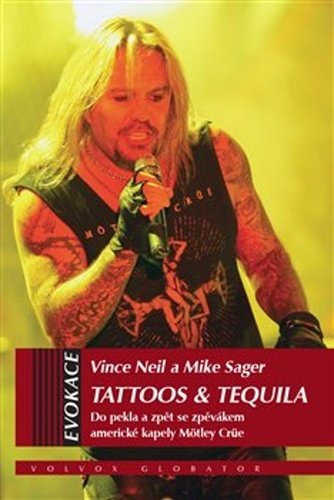 Levně Tattoos &amp; Tequila - Do pekla a zpět se zpěvákem americké kapely Möntley Crü - Vince Neil