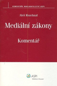 Mediální zákony Komentář - Aleš Rozehnal