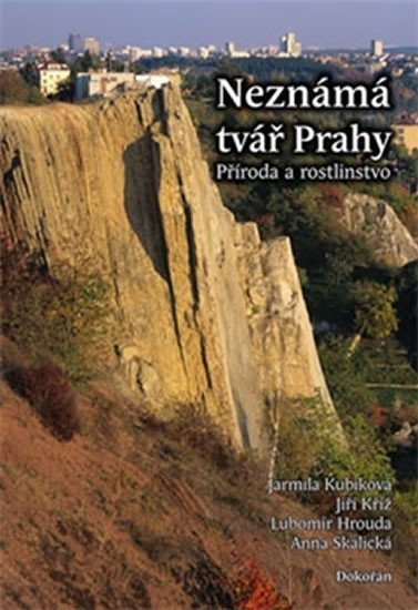 Levně Neznámá tvář Prahy - Příroda a rostlinstvo - Jarmila Kubíková