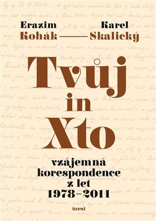 Levně Tvůj in Xto - Vzájemná korespondence z let 1978-2011 - Erazim Kohák