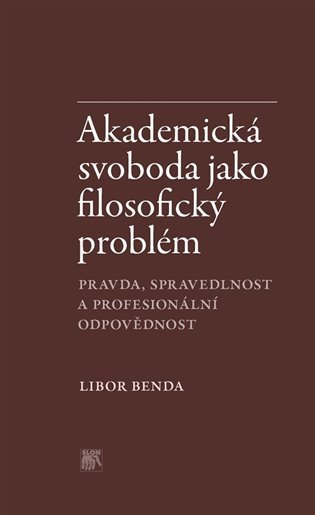 Levně Akademická svoboda jako filosofický problém Pravda, spravedlnost a profesionální odpovědnost - Libor Benda