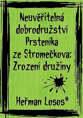 Levně Neuvěřitelná dobrodružství Prsteníka ze Stromečkova: Zrození družiny - Heřman Losos