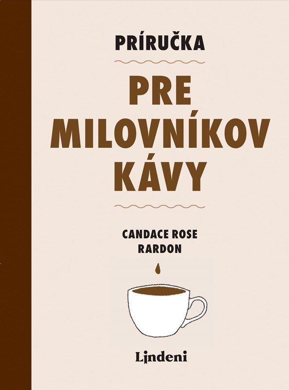 Levně Príručka pre milovníkov kávy - Candace Rose Rardon
