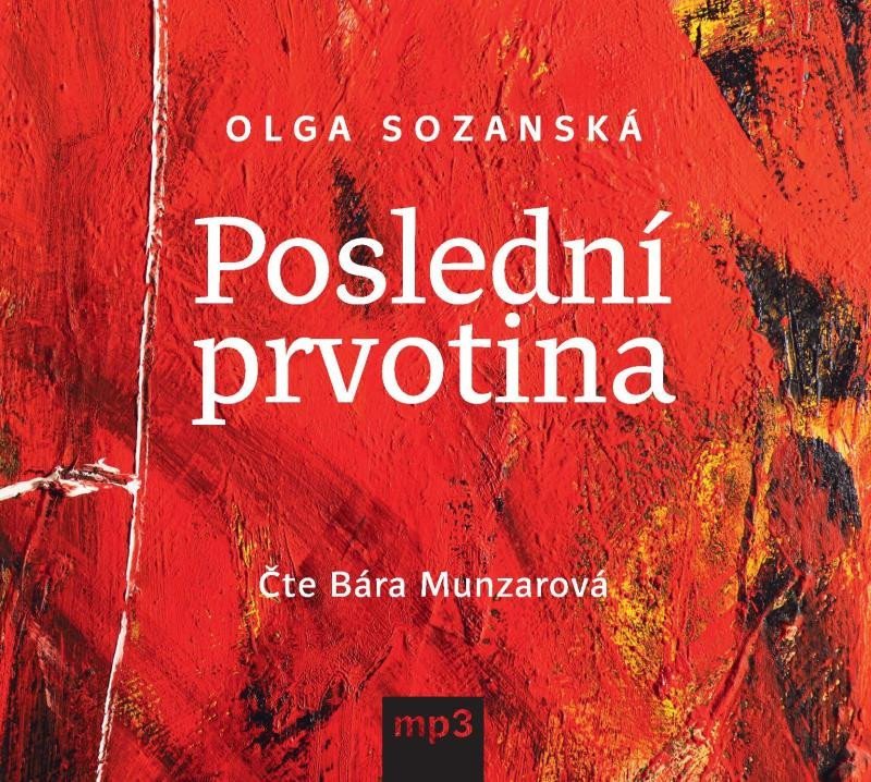 Levně Poslední prvotina - CDmp3 (Čte Bára Munzarová) - Olga Sozanská