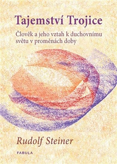 Levně Tajemství Trojice - Člověk a jeho vztah k duchovnímu světu v proměnách doby - Rudolf Steiner