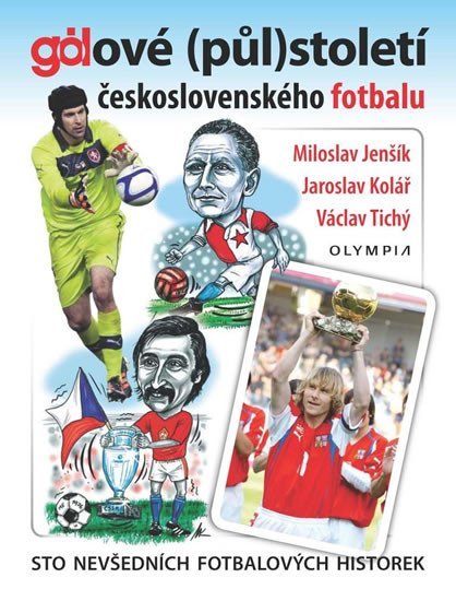 Levně Gólové (půl)století československého fotbalu - Sto nevšedních fotbalových historek - Miroslav Jenšík