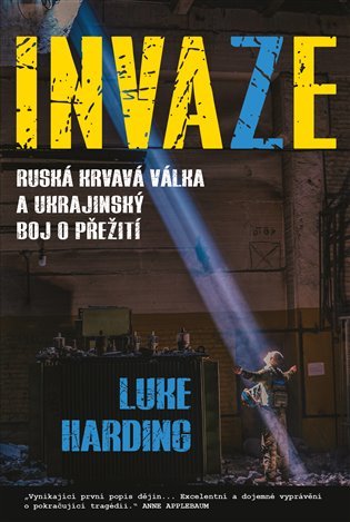 Levně Invaze - Ruská krvavá válka a ukrajinský boj o přežití - Luke Harding