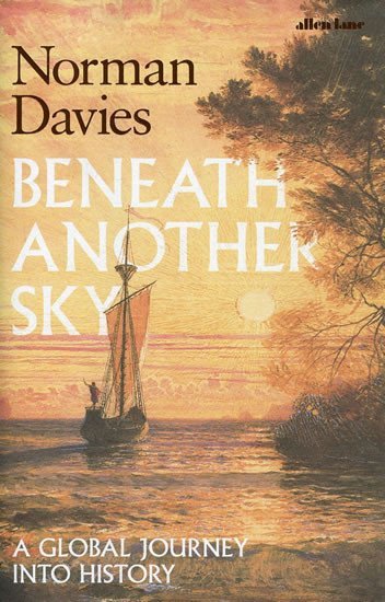 Levně Beneath Another Sky: A Global Journey into History - Norman Davies