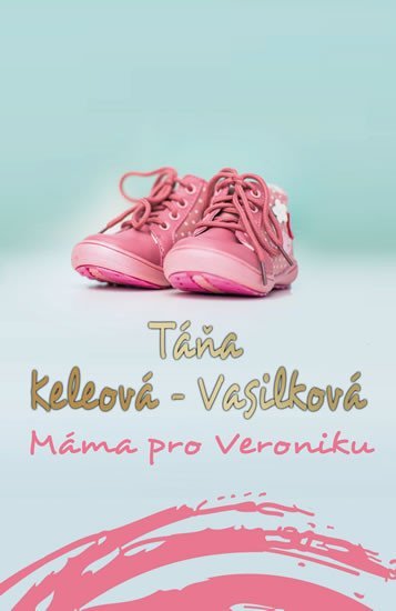 Máma pro Veroniku - Táňa Keleová-Vasilková
