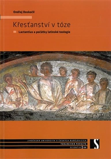 Levně Křesťanství v tóze - Lactantius a počátky latinské teologie - Ondřej Doskočil