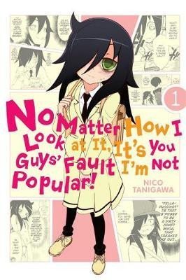 Levně No Matter How I Look at It, It´s You Guys´ Fault I´m Not Popular! 1 - Nico Tanigawa