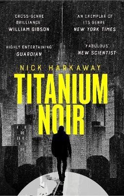 Titanium Noir, 1. vydání - Nick Harkaway