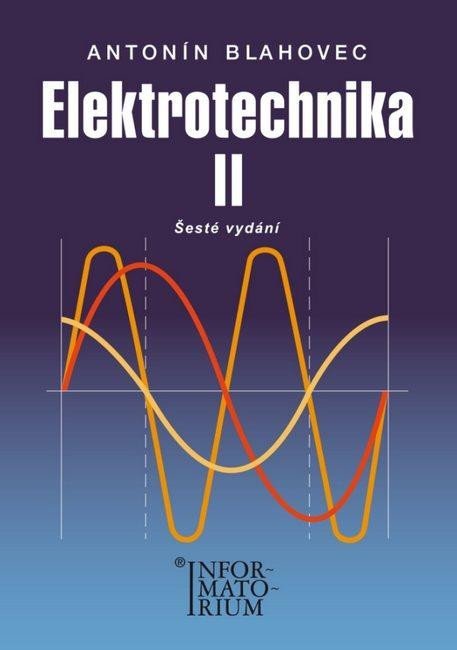 Levně Elektrotechnika II - 6. vydání - Antonín Blahovec