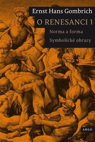 Levně O renesanci 1: Norma a forma / Symbolické obrazy - Ernst Hans Gombrich