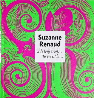 Levně Zde tvůj život… / Ta vie est la… - Suzanne Renaud