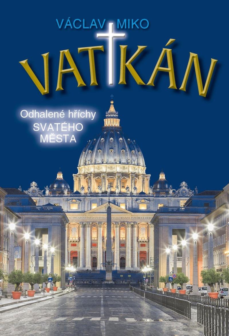 Vatikán - Odhalené hříchy Svatého města - Václav Miko