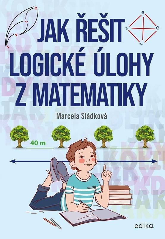 Levně Jak řešit logické úlohy z matematiky - Marcela Sládková