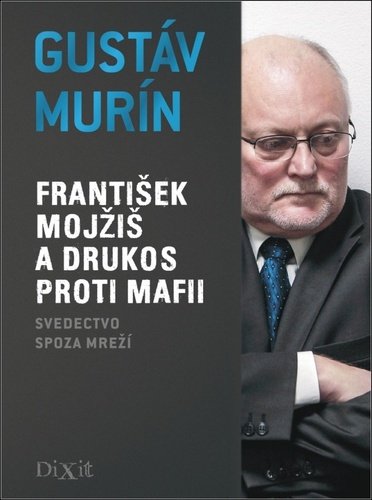 Levně František Mojžiš a DRUKOS proti mafii - Gustáv Murín