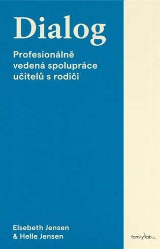 Levně Dialog - Profesionálně vedená spolupráce učitelů s rodiči - Elsebeth Jensen