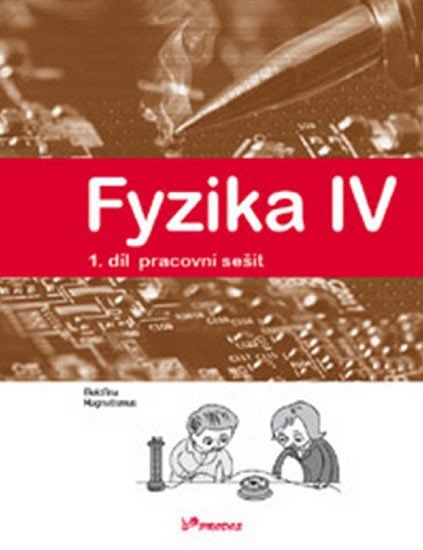 Levně Fyzika IV - 1.díl pracovní sešit - Učebnice fyziky pro ZŠ a víceletá gymnázia - autorů kolektiv