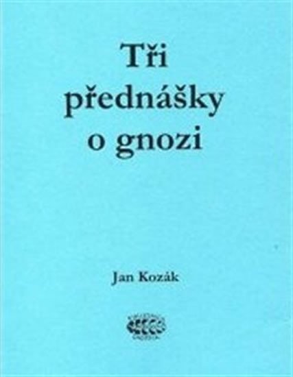 Levně Tři přednášky o gnozi - Jan Kozák