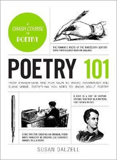 Levně Poetry 101: From Shakespeare and Rupi Kaur to Iambic Pentameter and Blank Verse, Everything You Need to Know about Poetry - Susan Dalzell