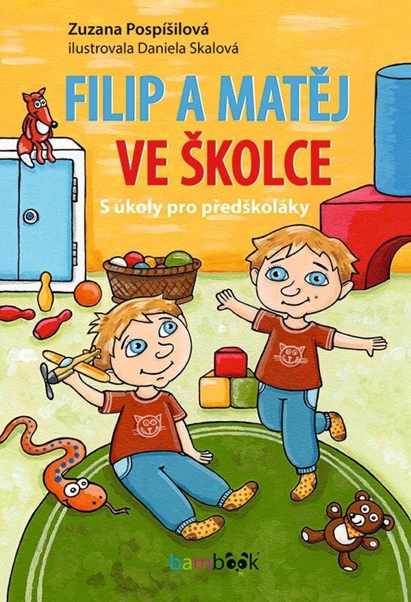 Filip a Matěj ve školce - S úkoly pro předškoláky - Zuzana Pospíšilová