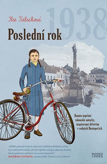 Poslední rok 1938 - Román úspěšné rakouské autorky, inspirovaný dětstvím v rodných Hustopečích - Ilse Tielschová