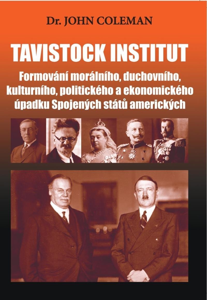 Levně Tavistock institut - Formování morálního, duchovního, kulturního, politického a ekonomického úpadku Spojených států amerických - John Coleman