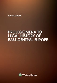 Levně Prolegomena to Legal History of East-Central Europe - Tomáš Gábriš