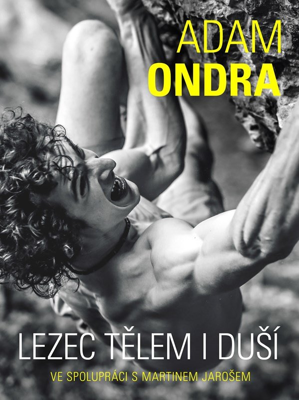 Adam Ondra: Lezec tělem i duší, 1. vydání - Adam Ondra