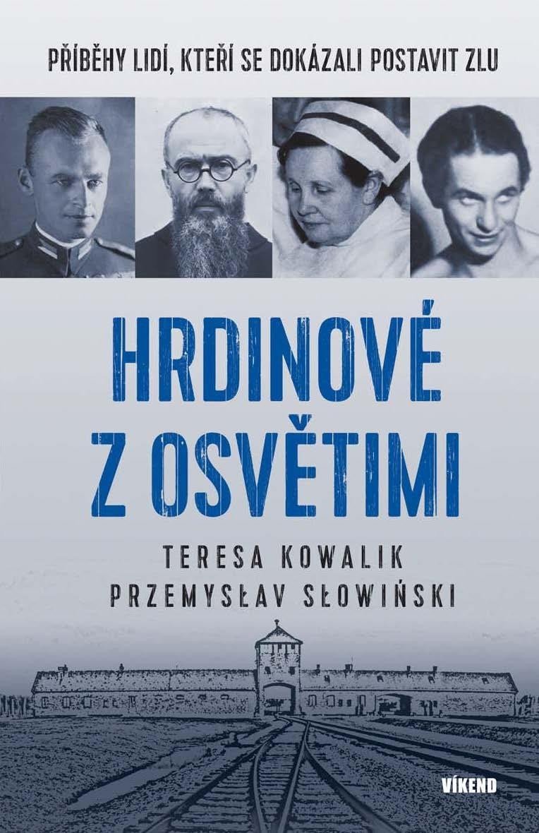 Levně Hrdinové z Osvětimi - Příběhy lidí, kteří se dokázali postavit zlu - Teres Teresa Kowalik