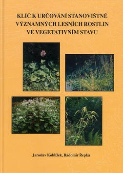 Levně Klíč k určování stanovištně významných lesních rostlin ve vegetativním stavu - Jaroslav Koblížek; Radomír Řepka