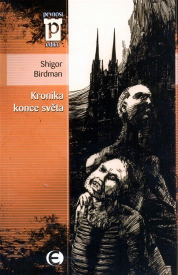 Levně Kronika konce světa (Edice Pevnost) - Shigor, Birdman