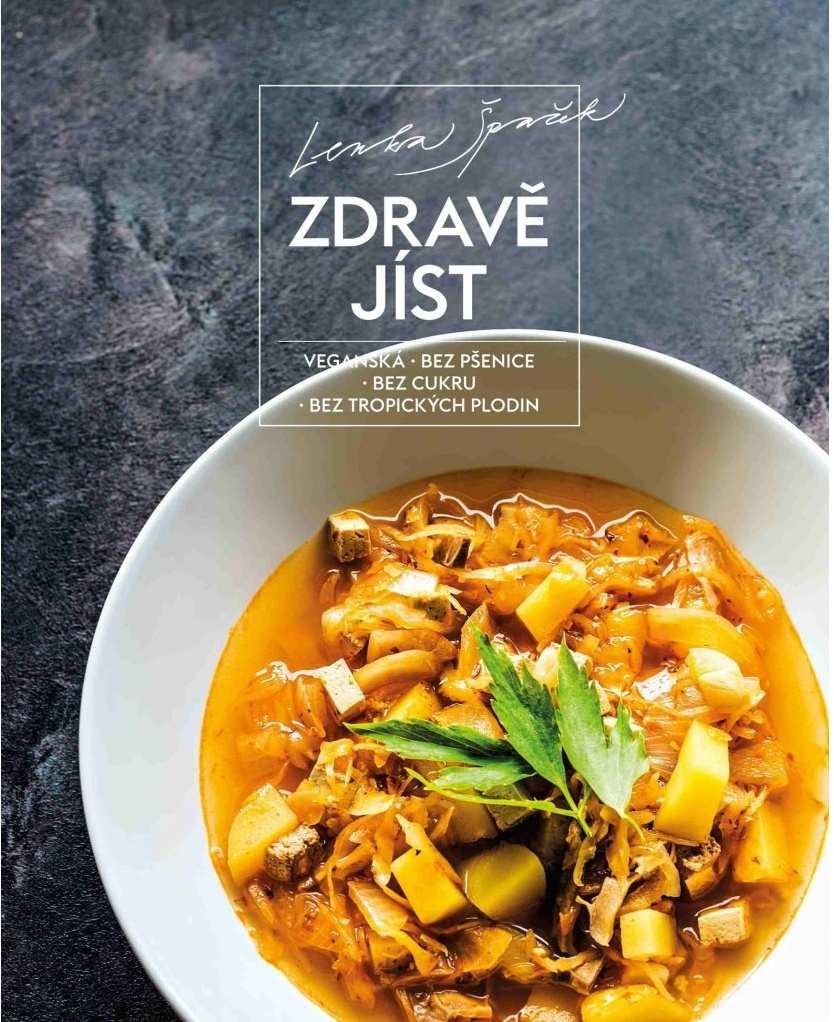 Levně Zdravě jíst - Veganská, bez pšenice, bez cukru, bez tropických plodin - Lenka Špaček