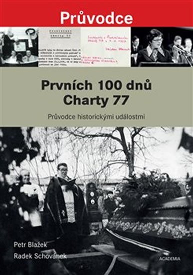 Prvních 100 dnů Charty 77 - Průvodce historickými událostmi od vzniku Prohlášení Charty 77 po pohřeb Jana Patočky - Petr Blažek