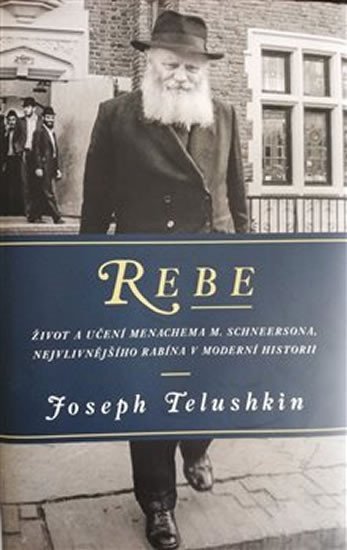 Levně Rebe - Život a učení Menachema M. Schneersona, nejvlivnějšího rabína v moderní historii - Joseph Telushkin