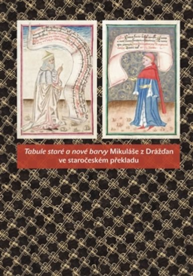 Levně Tabule staré a nové barvy Mikuláše z Drážďan ve staročeském překladu - Michal Dragoun