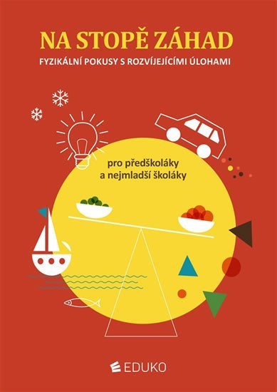 Levně Na stopě záhad – fyzikální pokusy s rozvíjejícími úlohami pro předškoláky a nejmladší školáky - kolektiv autorů