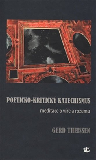 Levně Poeticko-kritický katechismus - Meditace o víře a rozumu - Gerd Theissen