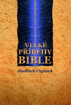 Levně Velké příběhy Bible - Jindřich Cigánek