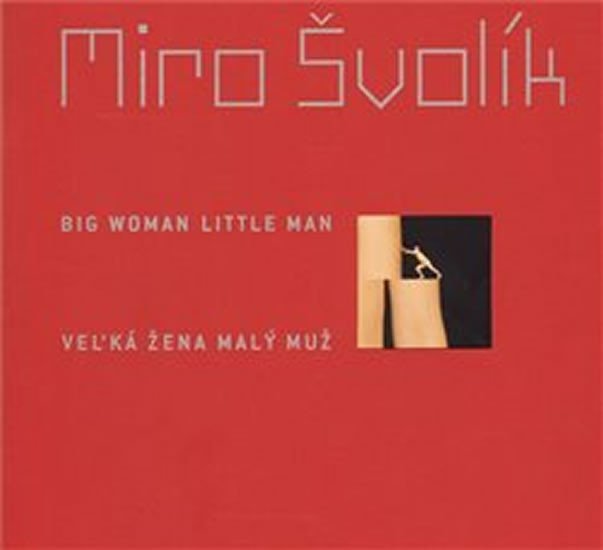 Levně Veľká žena malý muž/ Big Woman Little Man - Miro Švolík