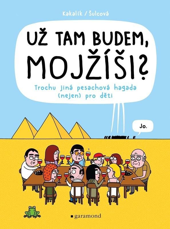 Už tam budem, Mojžíši? - Trochu jiná pesachová hagada (nejen) pro děti, 2. vydání - Kakalík