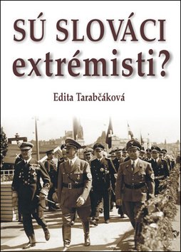 Levně Sú Slováci extrémisti? - Edita Tarabčáková