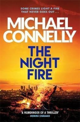 Levně The Night Fire : The Brand New Ballard and Bosch Thriller - Michael Connelly